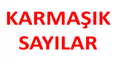 Karmaşık Sayılar  Karmaşık Sayılar Formülleri  Karmaşık Sayılar Sorular