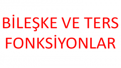 Bileşke Fonksiyon  Ters Fonksiyon  Fonksiyonun Tersi