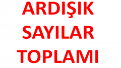 Ardışık Sayıların Toplamı  Ardışık Tek Sayıların Toplamı