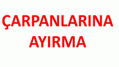 Çarpanlarına Ayırma  Özdeşlikler  Küp Açılımı Formülleri